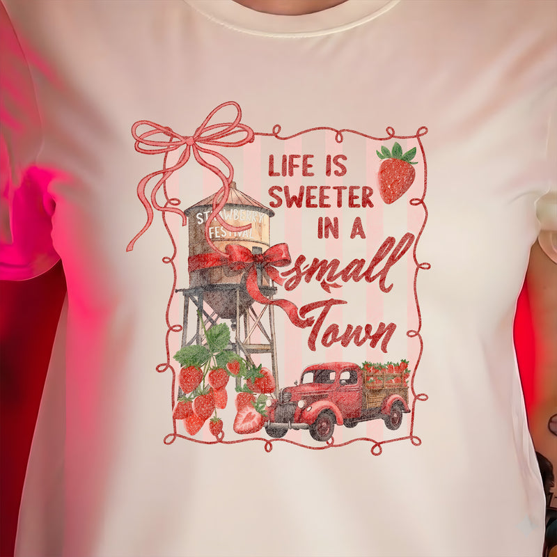 Life Is Sweeter In A Small Town - DTF Transfer
