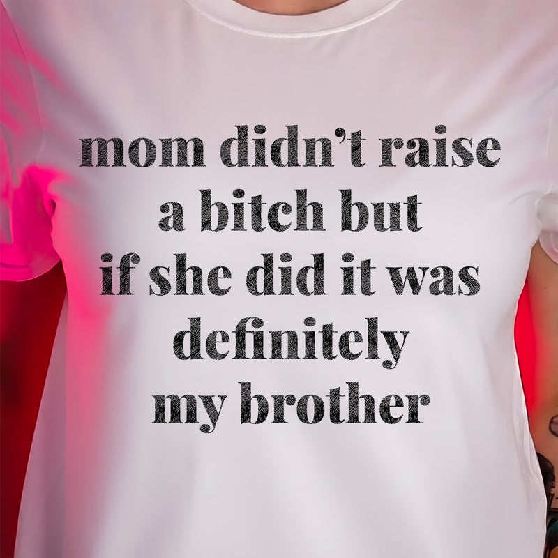Mom Didn't Raise - Sibling Rivalry - DTF Transfer