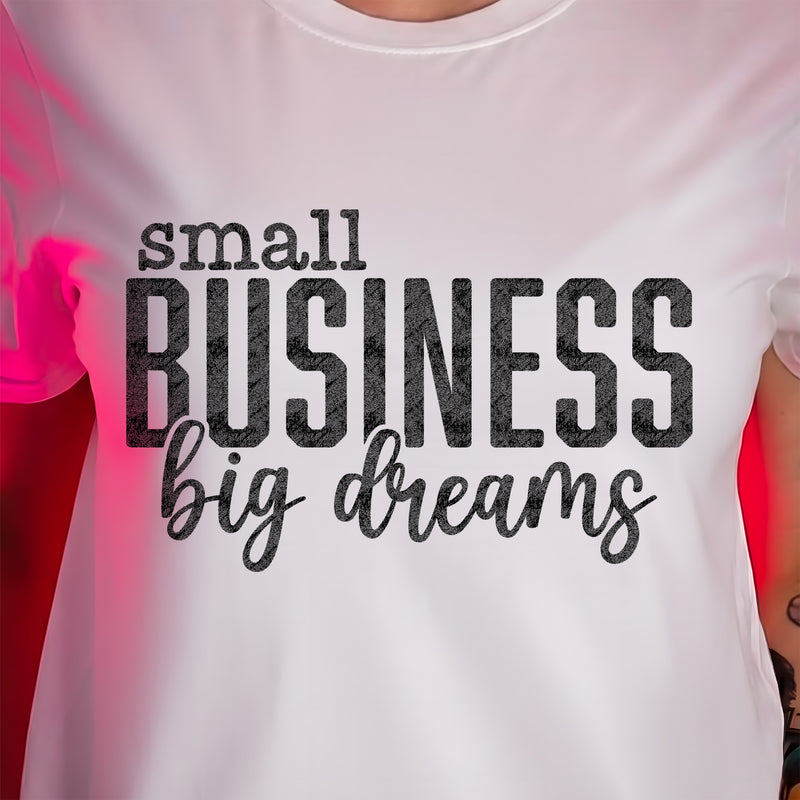 Small Business, Big Dreams - DTF Transfer