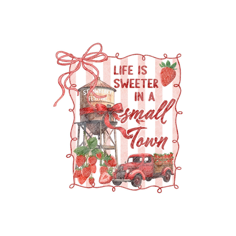 Life Is Sweeter In A Small Town - DTF Transfer