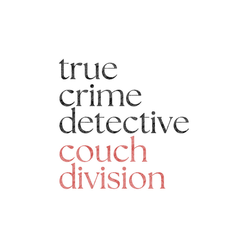 True Crime Detective - Couch Division - DTF Transfer