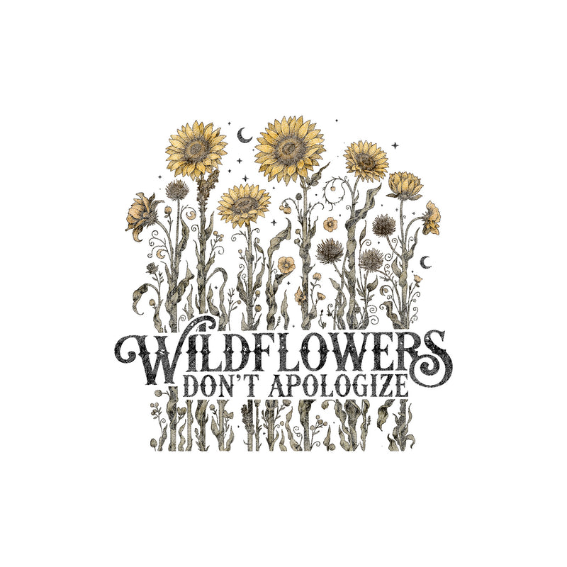 Sunflowers - Wildflowers Don't Apologize - DTF Transfer
