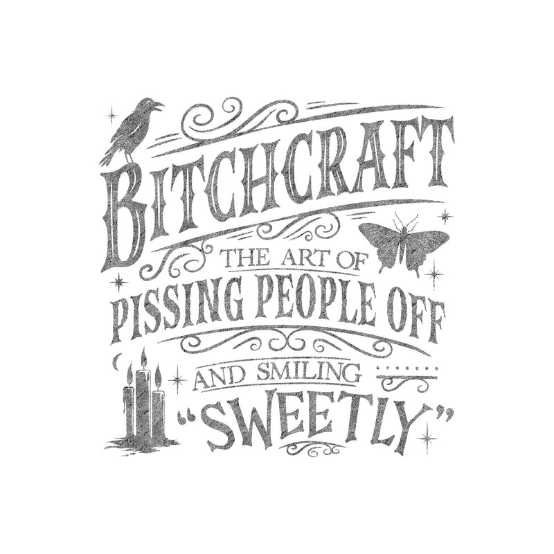 Bitchcraft: The Art Of Pissing People Off and Smiling Sweetly Sarcastic Witch DTF Transfer
