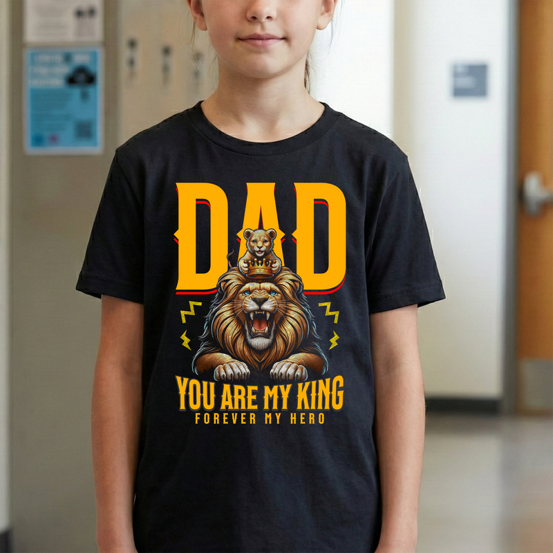 Dad, you are my King - Forever my hero - DTF Transfer