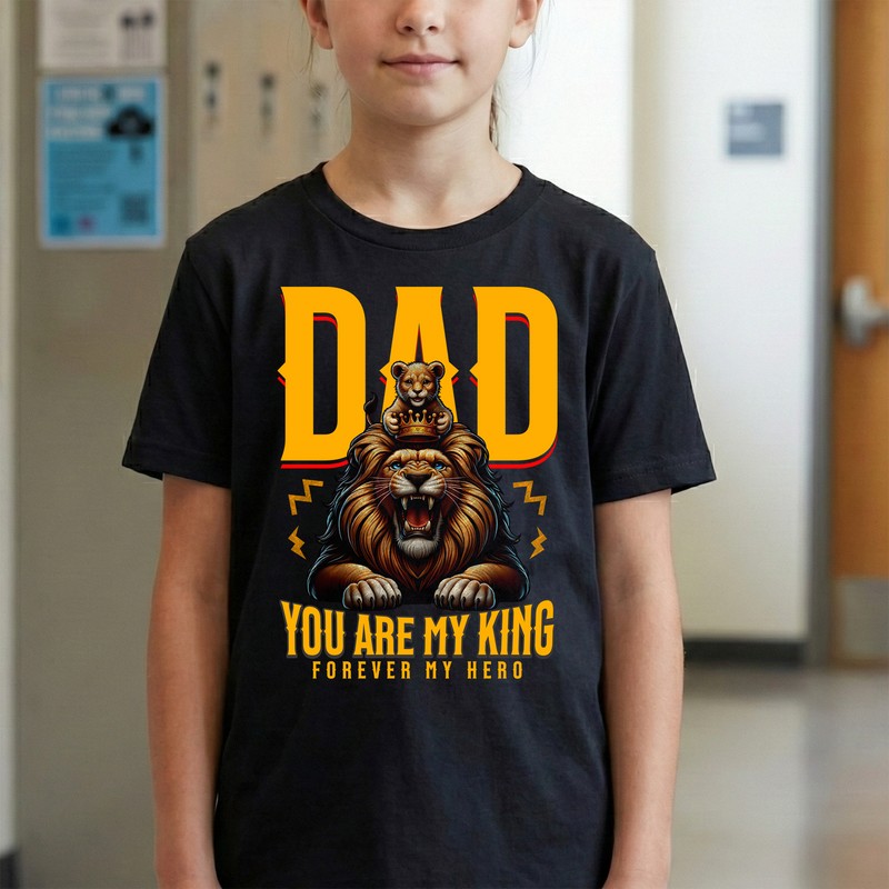 Dad, you are my King - Forever my hero - DTF Transfer