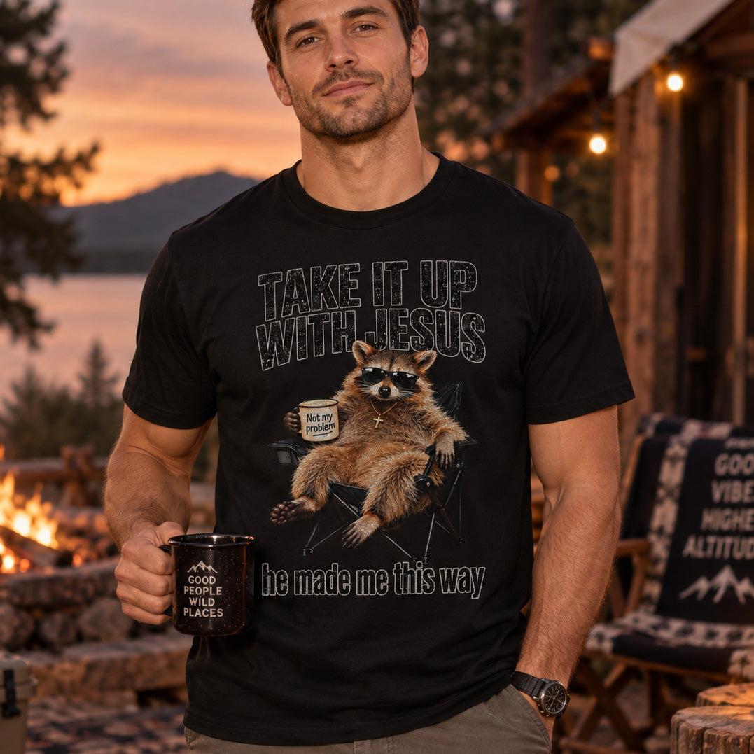 Take It Up With Jesus, He Made Me This Way Raccoon - DTF Transfer