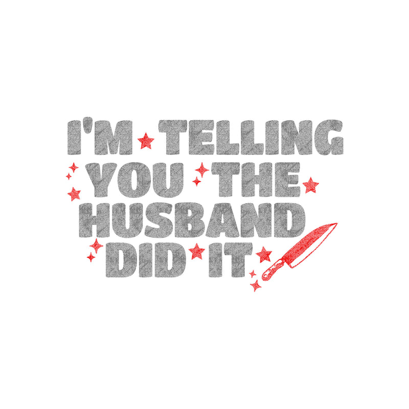 The Husband Did It - DTF Transfer