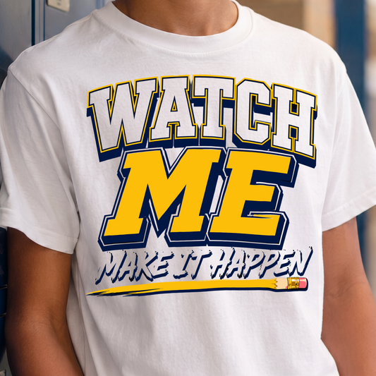 Watch Me Make It Happen Motivation - DTF Transfer