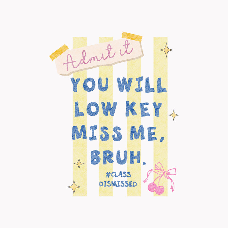 Low Key Miss Me - DTF Transfer