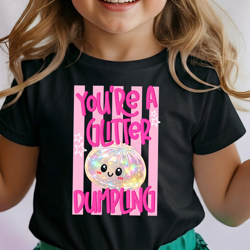You're A Glitter Dumpling - DTF Transfer