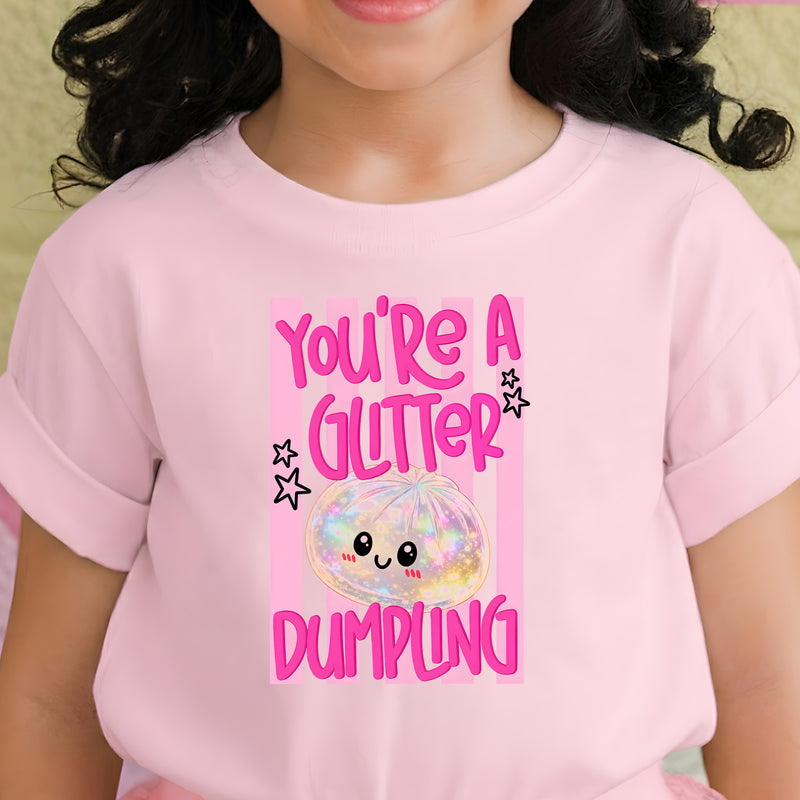 You're A Glitter Dumpling - DTF Transfer