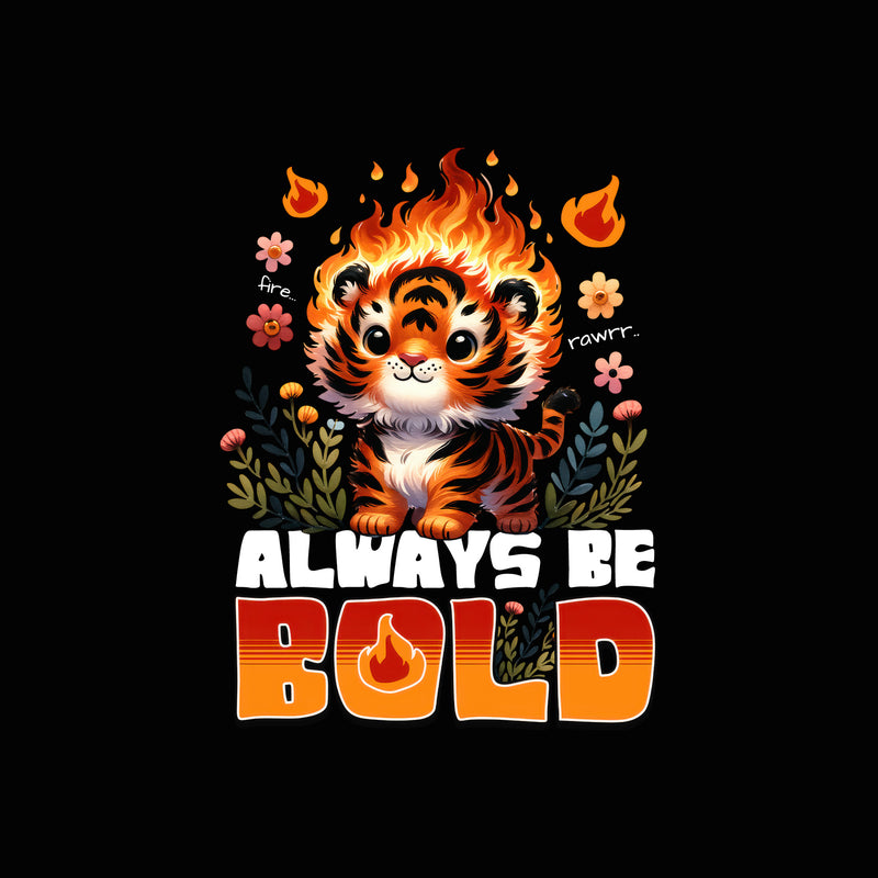 Always Be Bold - DTF Transfer