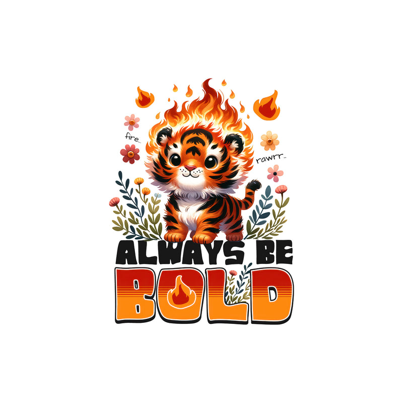 Always Be Bold - DTF Transfer