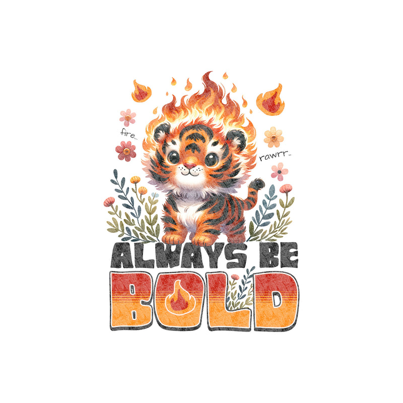 Always Be Bold - DTF Transfer