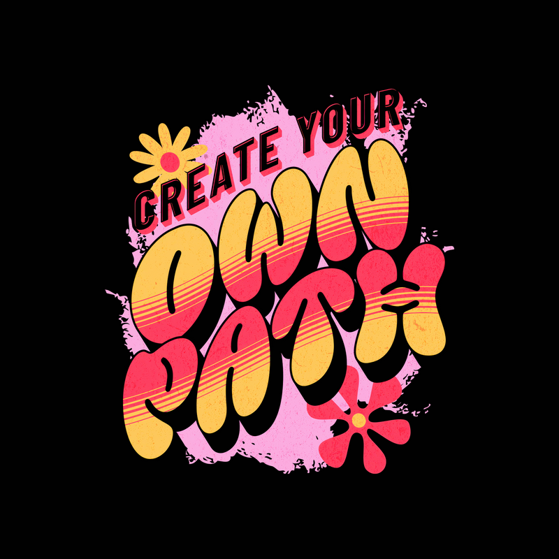 Create Your Own Path - DTF Transfer