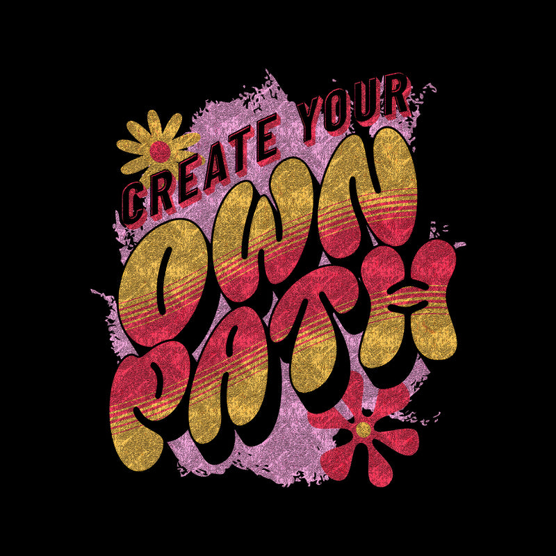 Create Your Own Path - DTF Transfer
