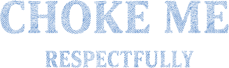 Choke Me Respectfully - DTF Transfer