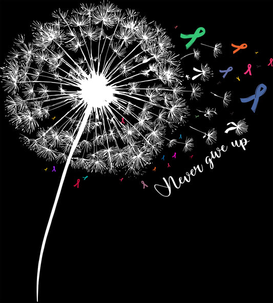 Never Give Up Dandelion - DTF Transfer