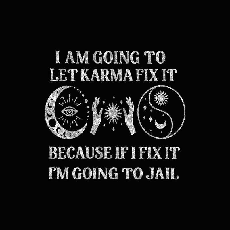Let Karma Fix It - DTF Transfer