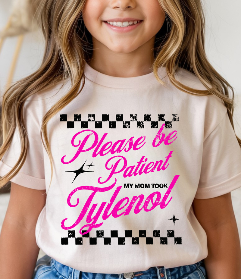 Please Be Patient - DTF Transfer