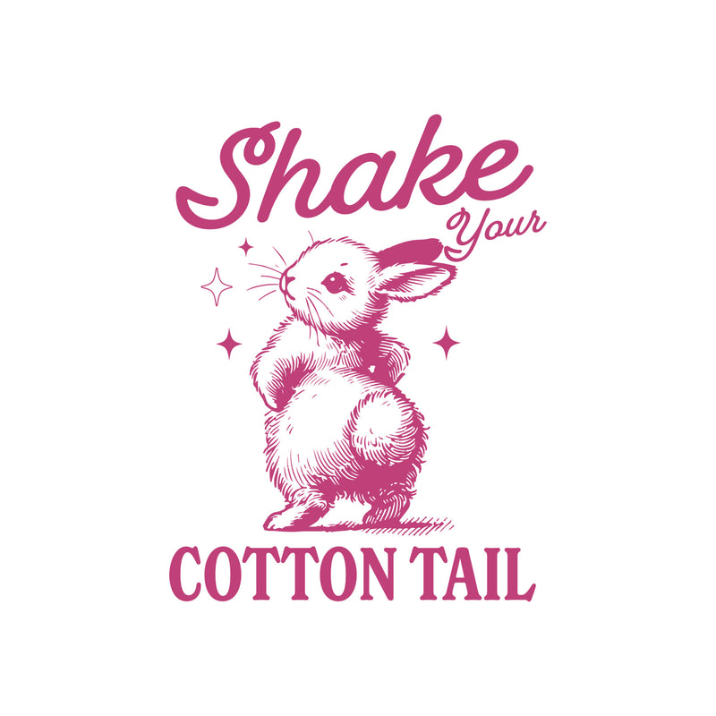 Shake Your Cotton Tail - DTF Transfer