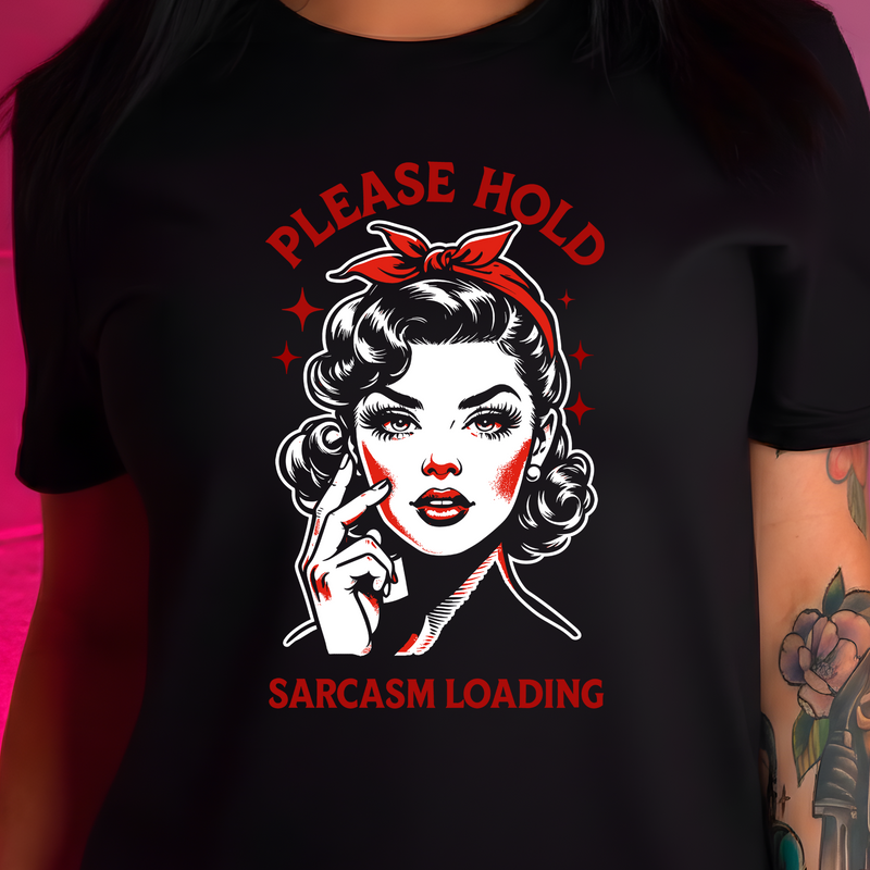 Please Hold, Sarcasm Loading - DTF Transfer