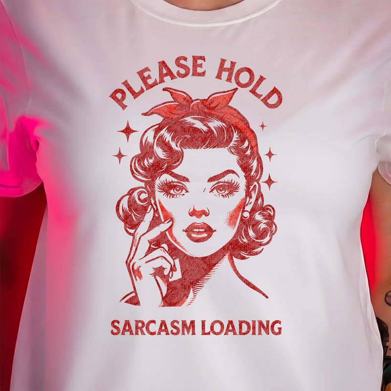 Please Hold, Sarcasm Loading - DTF Transfer