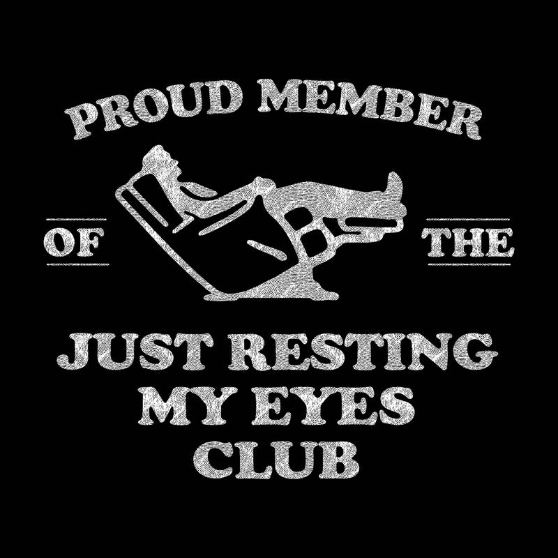 Just Resting My Eyes - DTF Transfer