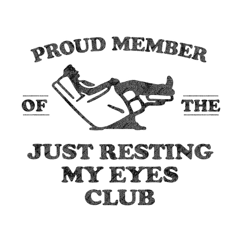 Just Resting My Eyes - DTF Transfer