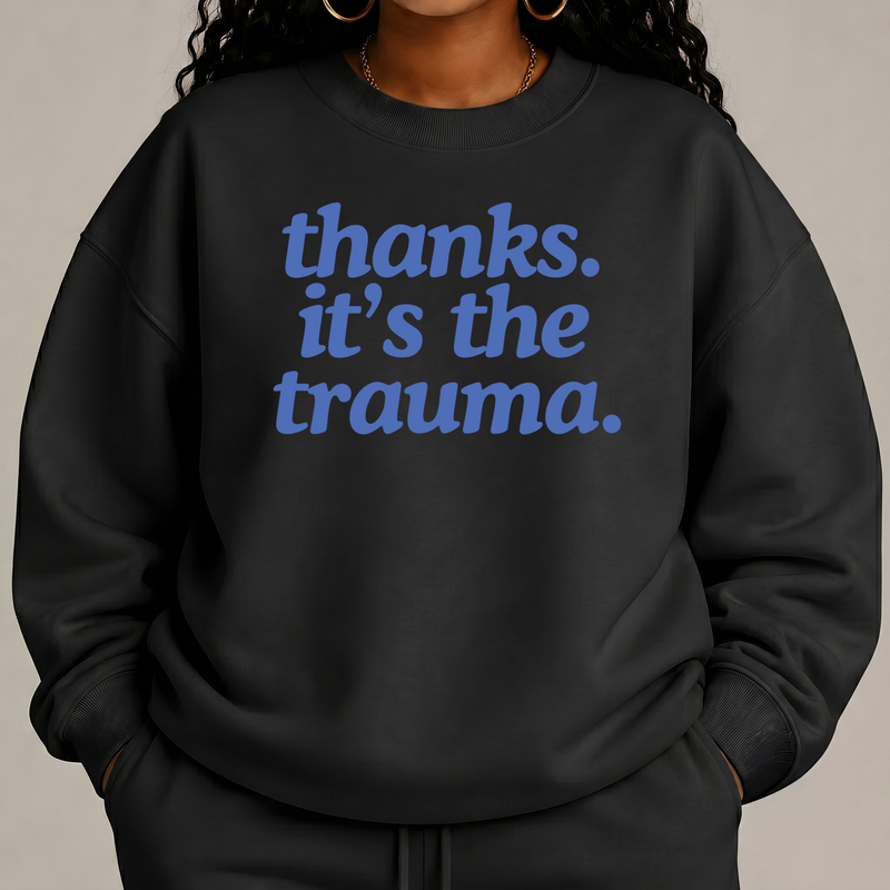 Thanks. It's The Trauma. - DTF Transfer