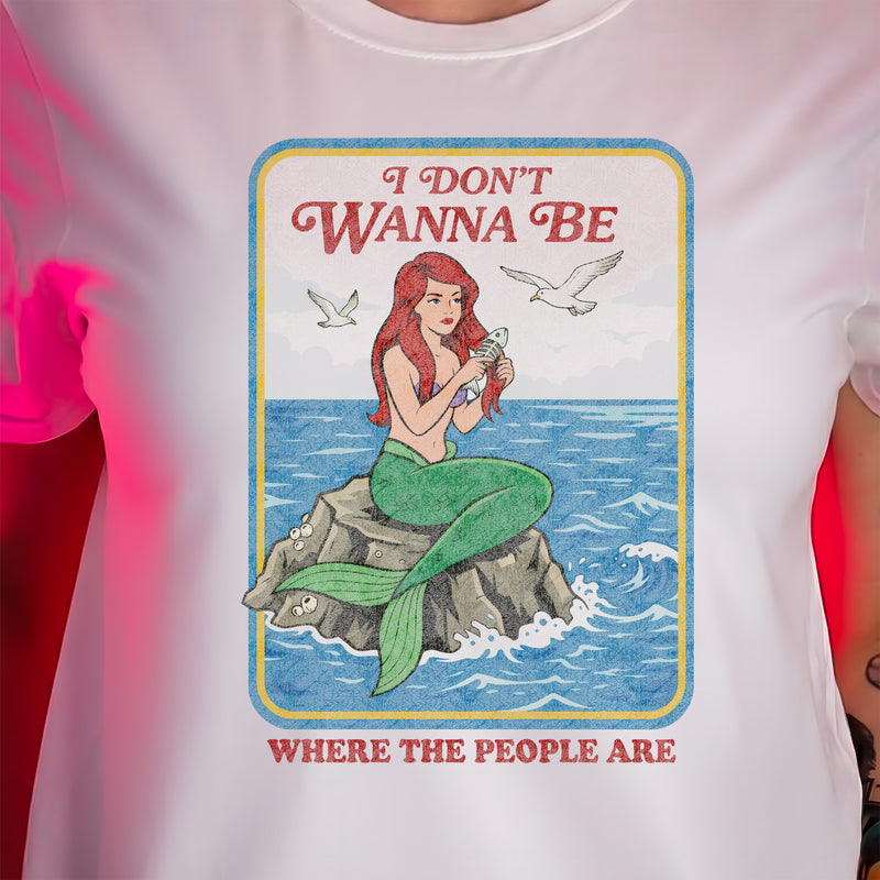 I Don't Want To Be Where The People Are - DTF Transfer