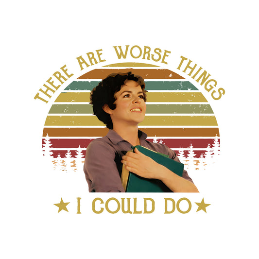 Worse Things I could Do, Rizzo - DTF Transfer