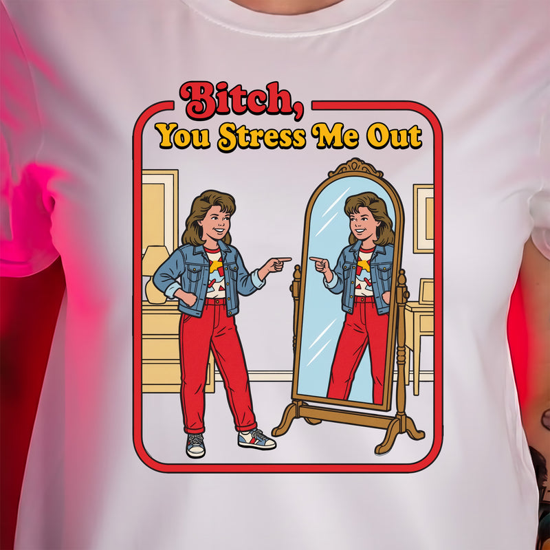 You Stress Me Out - DTF Transfer