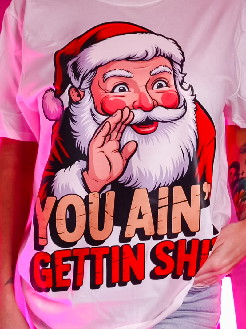 You Ain't Gettin Shit- DTF Transfer